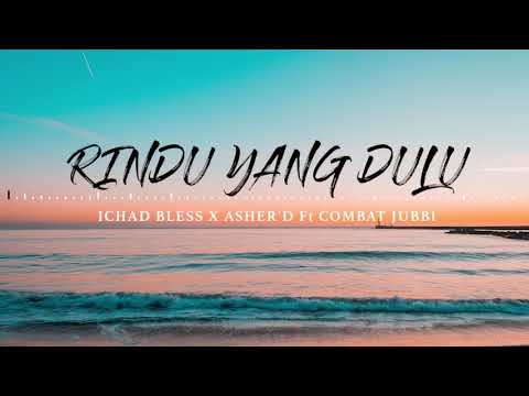 RINDU YANG DULU ichad bless x Asher'D Ft combat jubi