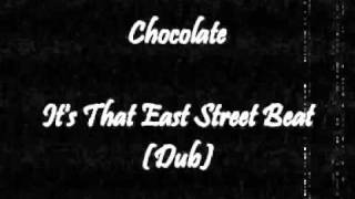 Chocolate - It's That East Street Beat (Dub)