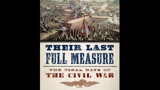 End of the Civil War Book Fair, Part 3: Their Last Full Measure: The Final Days of the Civil War