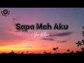 Sapa Meh Aku - Van Kelvin ( Lyrics )