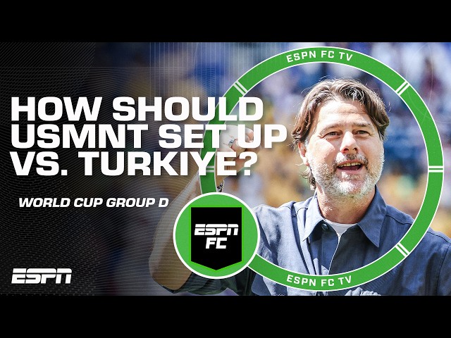 How should Mauricio Pochettino approach USMNT’s game vs. Turkiye? | ESPN FC