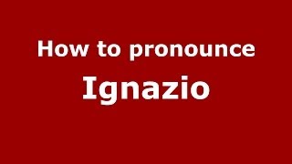 How to pronounce Ignazio