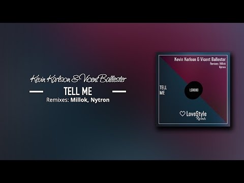 Kevin Karlson, Vicent Ballester - Tell Me (Millok Remix) LoveStyle Records