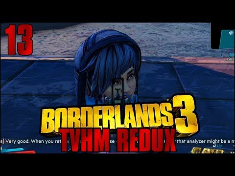 Borderlands 3: TVHM Redux Part 13 - "Digby Vermouth Is All We Need"