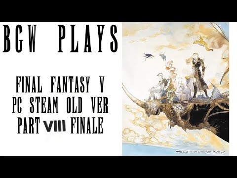 BGW Plays: Final Fantasy V (Steam 2015 PC Version) Part 18 Finale 