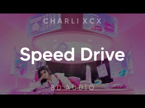 Charli XCX - Speed Drive (8D AUDIO) [WEAR HEADPHONES/EARPHONES]????