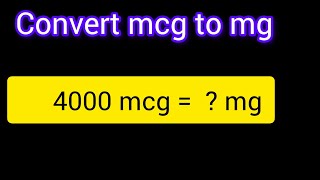 4000 mcg to mg Conversion Explained | Easy Micrograms to Milligrams Calculator