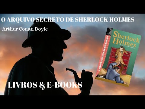 #lendosherlock O ARQUIVO SECRETO DE SHERLOCK HOLMES - Arthur Conan Doyle