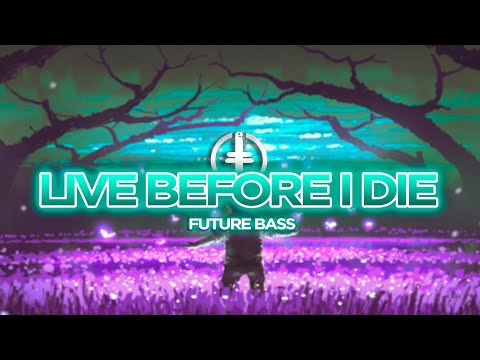 Future Bass | Lone Drop Ft.  Akacia - Live Before I Die