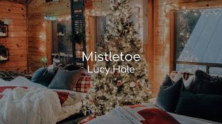 Mistletoe - Lucy Hale (lyrics)