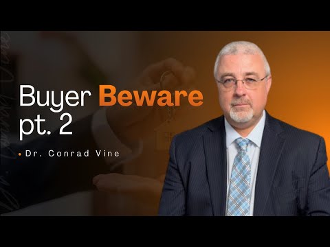 Buyer Beware Part 2 | Dr. Conrad Vine
