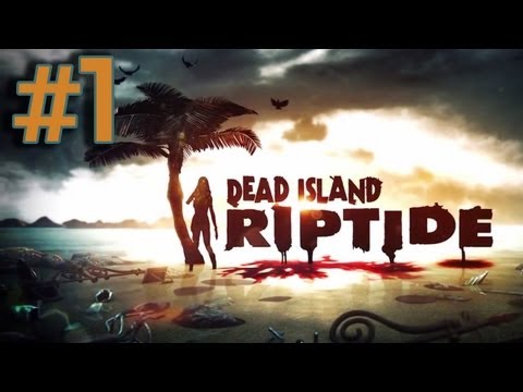 Dead Island Riptide Walkthrough Part 1 - Welcome to Palanoi