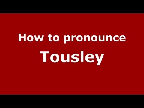 How to Pronounce Tousley - PronounceNames.com