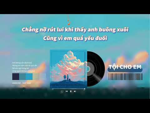 [BARITONE] - TỘI CHO EM - KARAOKE TONE NAM TRUNG