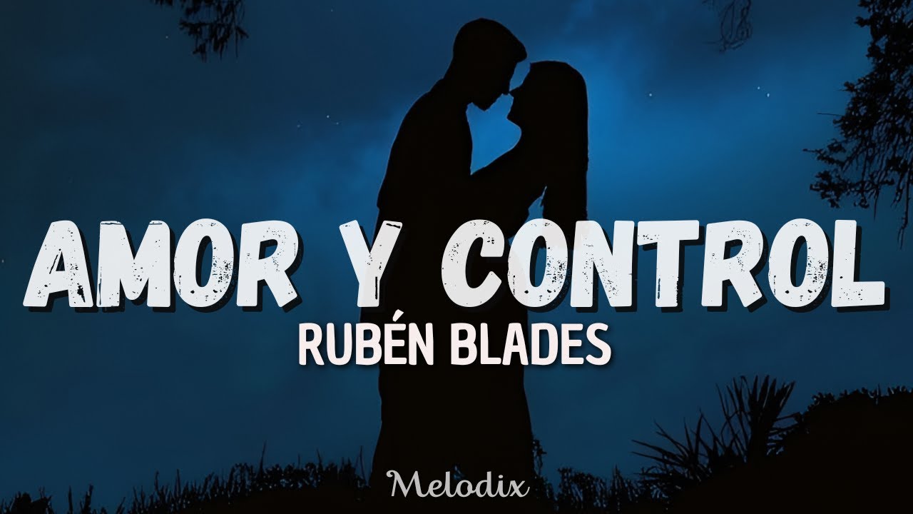 Amor Y Control By Rubén Blades From Panama Popnable