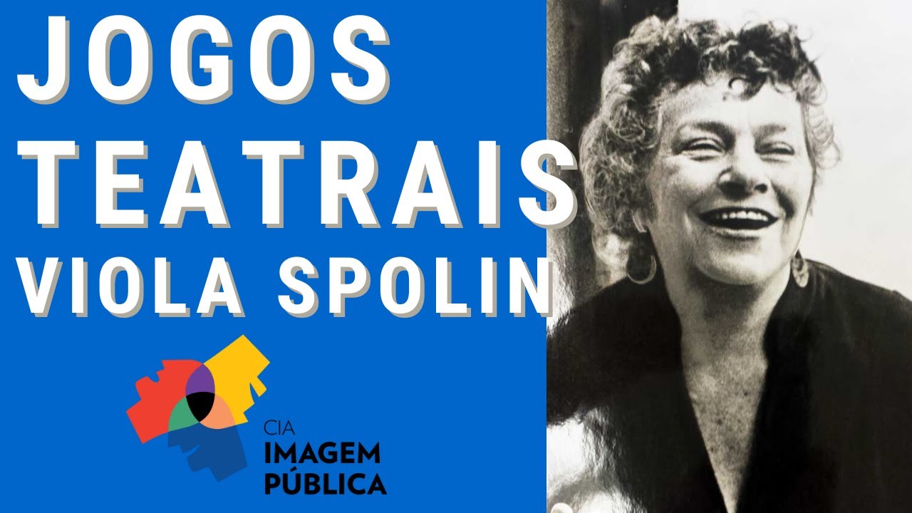 JOGOS TEATRAIS, Viola Spolin - Cia Imagem Pública