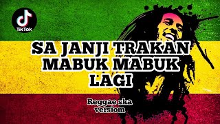 Download lagu Sa janji trakan mabuk mabuk lagi Reggae Ska version ( tiktok virall ) mp3 Download lagu Sa janji trakan mabuk mabuk lagi Reggae Ska version ( tiktok virall ) mp3