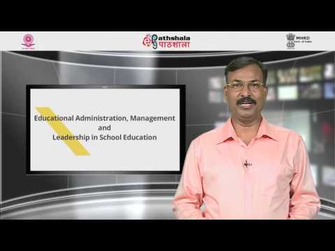 Educational Administration, Management and leadership in School Education