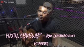 Download lagu [live cover] MATUA CEREWET - Ayu Wiryastuti by Alep Santosa mp3