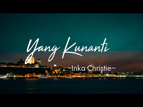 Yang Kunanti - Inka Christie (lirik Lagu) | Lagu Nostalgia Indonesia