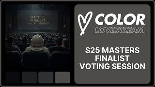 Color Lovestream 23 - S25 Masters Finalist Voting Session