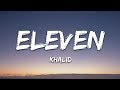 Khalid - Eleven (Lyrics)