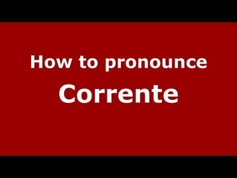How to pronounce Corrente