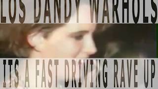 The Dandy Warhols - IT&#39;S a FAST DRIVING RAVE UP