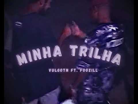 Minha Trilha - VulgoTN ft. Foozill