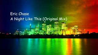 Eric Chase - A Night Like This (Original Mix)