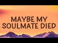 Maybe My Soulmate Died Iamnotshane Lyrics