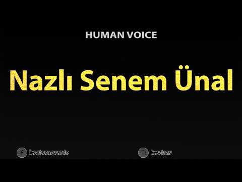 How To Pronounce Nazli Senem Unal