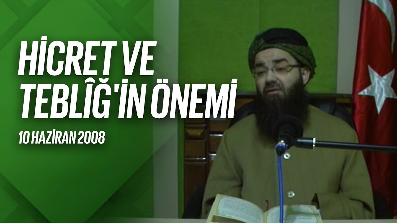 Hicret ve Teblîğ'in Önemi (Radyo Sohbetleri) 10 Haziran 2008
