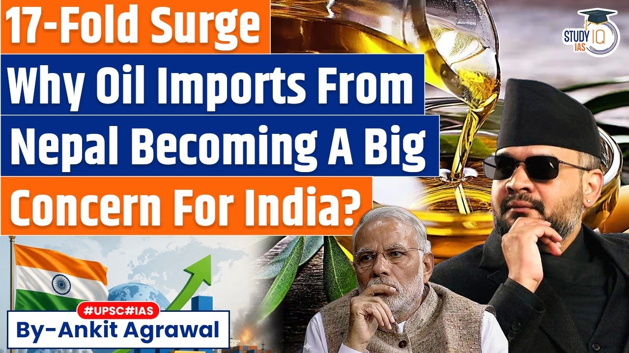 Why edible oil imports from Nepal becoming a concern for India? Ankit Agrawal Study IQ