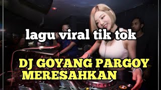 Download lagu Dj_Goyang pargoy viral di tik tok 2022 mp3 Download lagu Dj_Goyang pargoy viral di tik tok 2022 mp3