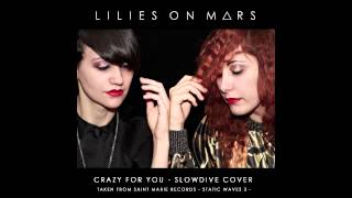 Lilies on Mars - Crazy For You (Slowdive Cover)