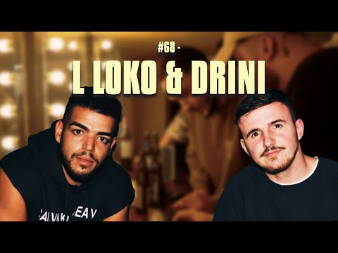 #68 - L Loko & Drini