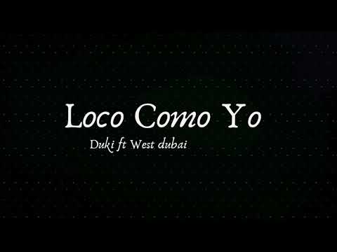 Duki Ft West dubai - Loco Como Yo