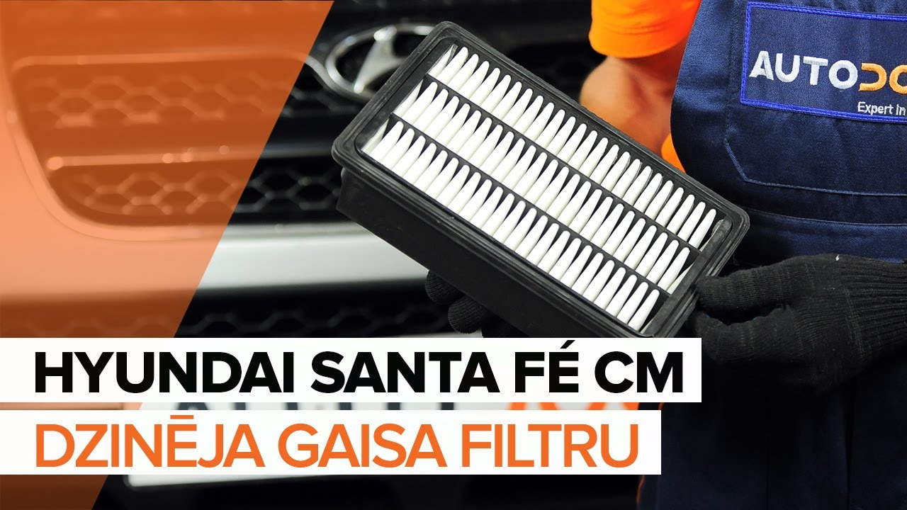Kā nomainīt: gaisa filtru Hyundai Santa Fe CM - nomaiņas ceļvedis
