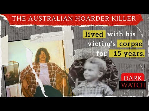 An Australian hoarder killer lived with his victim's corpse for 15 years // Dark Watch