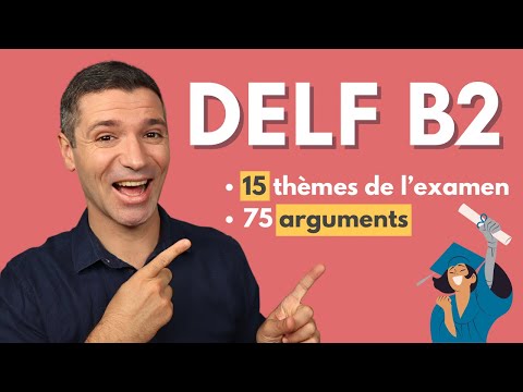 🇫🇷 DELF B2 - 15 TOPIC of speaking test et 75 arguments 👍