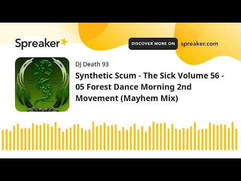 Synthetic Scum - The Sick Volume 56 - 05 Forest Dance Morning 2nd Movement (Mayhem Mix) (made with S