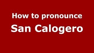 How to pronounce San Calogero