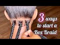 **VERY DETAILED** How To Start A Box Braid TUTORIAL |•3 Different Methods | •BraidsbyTyTi