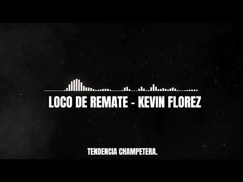 LOCO DE REMATE  -  KEVIN FLOREZ💯💯🔥🔥🔥 (ORIGINAL) #champetacolombia #champeta #Candelazo