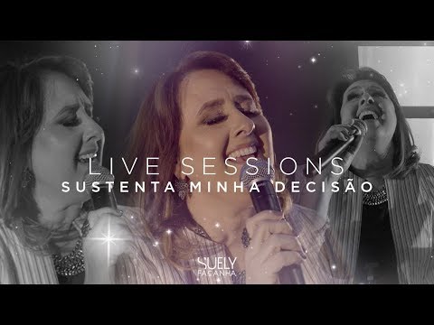 Suely Façanha - Sustenta Minha Decisão (Live Sessions)