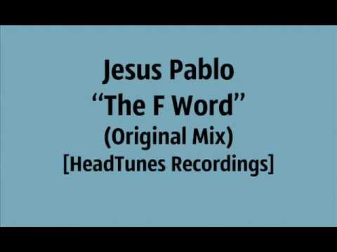 Jesus Pablo - The F Word (Original Mix) [Headtunes Recordings]