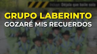 Grupo Laberinto - Gozaré Mis Recuerdos (Audio Oficial)