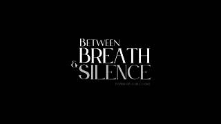 Between Breath & Silence Trailer