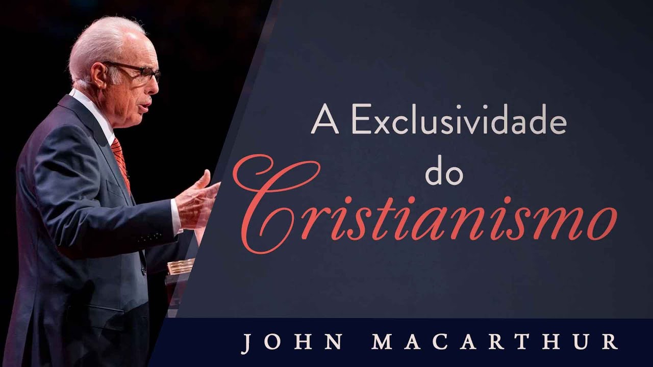 A Exclusividade do Cristianismo - John MacArthur
